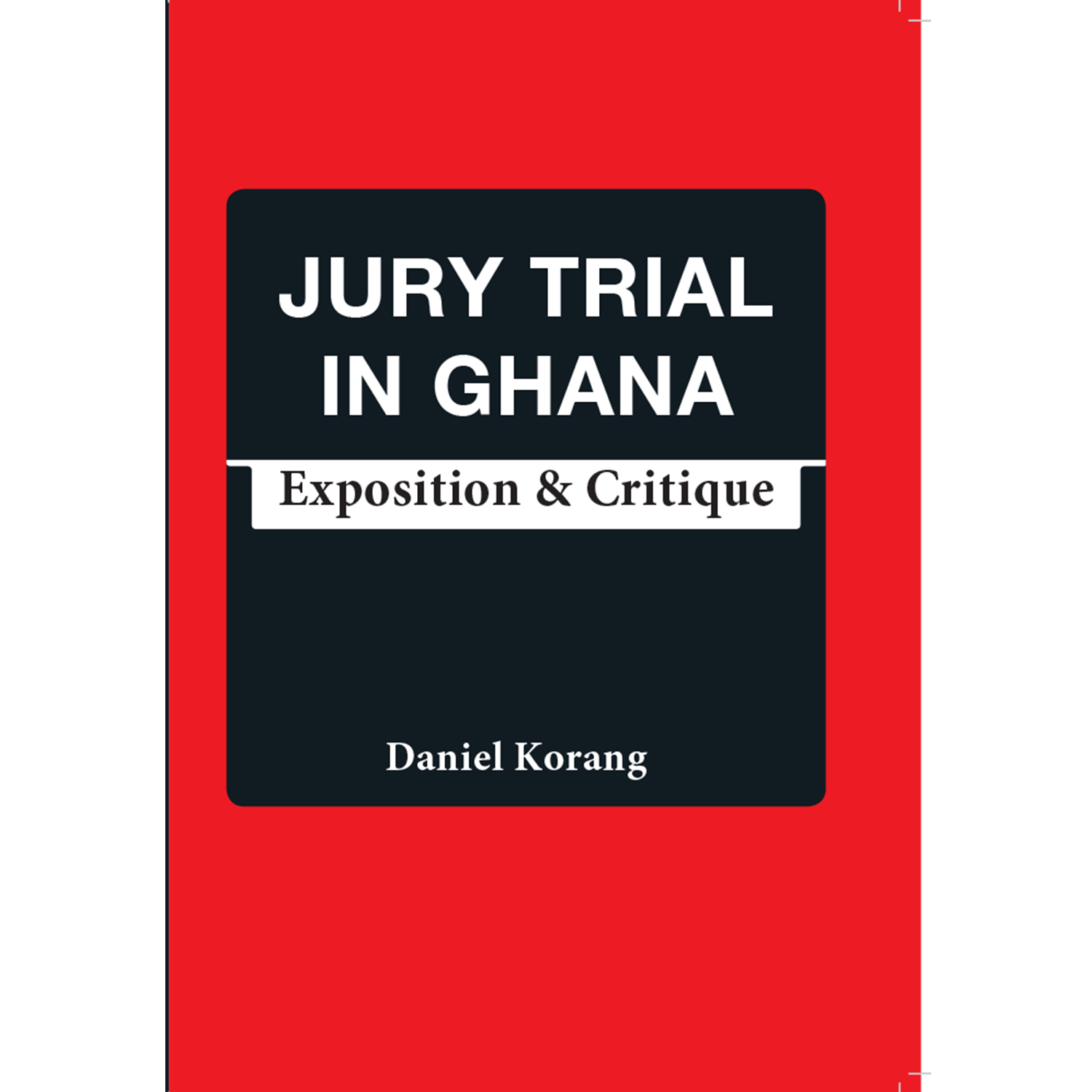 jury trial in ghana: exposition & critique (2017)